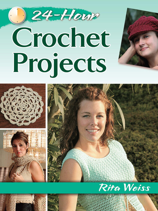 Title details for 24-Hour Crochet Projects by Rita Weiss - Available